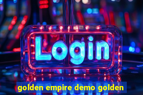 golden empire demo golden